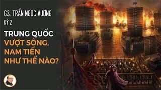 GS Trần Ngọc vương (Kỳ 2): Trung Quốc vượt sông, nam tiến như thế nào? | Nhà báo Phan Đăng