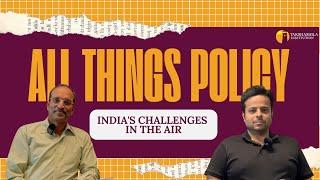 All Things Policy | India's Challenges in the Air