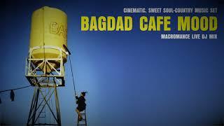 CAFE BGM. "BAGDAD CAFE MOOD" MACROMANCE  live DJ Mix. Cinematic sweet soul-country music set.