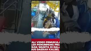 VIRAL! video pemukulan oleh seorang pria kepada wanita di dalam bus di daerah kalsel #shorts#video