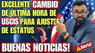 BUENAS NOTICIAS!! USCIS HACE CAMBIO D ULTIMO MINUTO QUE BENEFICIA A SOLICITANTES D AJUSTES D ESTATUS