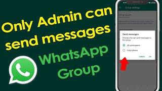 How to set only Admin can send messages in WhatsApp Group?