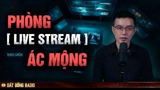 Nghe truyện ma : PHÒNG LIVESTREAM ÁC MỘNG - Chuyện ma Nguyễn Huy kể