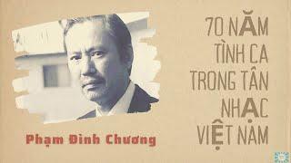 Tình khúc bất hủ nhạc sĩ Phạm Đình Chương (P.2) - 70 năm tình ca trong tân nhạc Việt Nam (1930-2000)