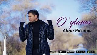 Ahror Po'latov - O'ylama | Аҳрор Пўлатов - Ўйлама (music version)