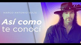 Marco Antonio Solís -  Así como te conocí | Lyric video