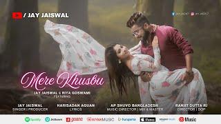 MERE KHUSBU | OFFICIAL VIDEO | SONG BY JAY JAISWAL | AP SHUVO |  PRODUCER JAY JAISWAL