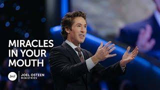 Miracles In Your Mouth | Joel Osteen