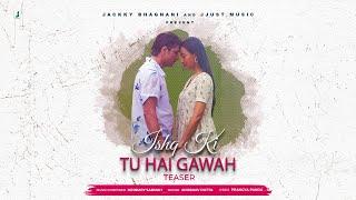 Ishq Ki Tu Hai Gawah | Teaser | Anubhav Dutta | Mrinmoy | Prangya Panda |  @jjustmusic
