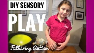 DIY Sensory Toys and Sensory Play Activities | Fathering Autism Vlogs