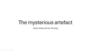 The mysterious artefact