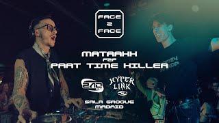 MATRAKK F2F PART TIME KILLER // FACE 2 FACE - HYPERLINK SPECIAL // SALA GROOVE MADRID