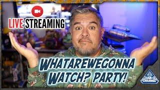 LIVESTREAM  WHAT ARE WE GONNA WATCH PARTY!