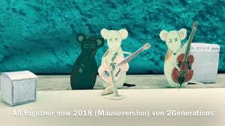 All together now 2018 (Mäuseversion) von 2Generations