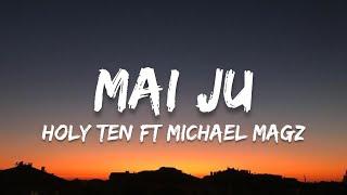 Mai Ju - Holy Ten ft Michael Magz (Lyrics)