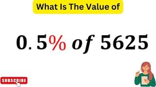 0 5% of 5625 | What is The Value of?