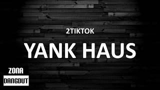 2TikTok - Yank Haus (Lirik)