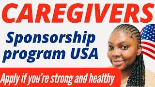 CAREGIVERS! JOIN THIS SPONSORSHIP PROGRAM IN USA FOR FREE MOVE TO USA 2025 IF YOU’RE STRONG & HEATHY