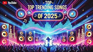 Top Trending Songs of 2025 | The Hottest Hits of the Year!