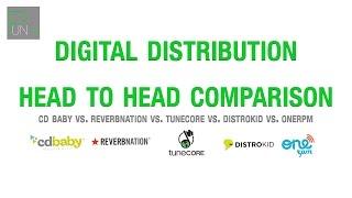 CD BABY VS. TUNECORE VS. REVERBNATION VS. DISTROKID VS. ONERPM: DIGITAL DISTRIBUTION - 2017