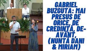 Gabriel Buzguta: Mai presus de orice, de credinţă, de-avânt, (Nuntă Dani & Miriam)