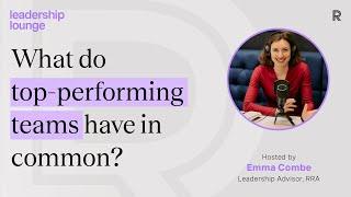 What do top-performing teams have in common? | Leadership Lounge