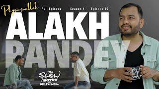 Alakh Pandey | Season 4 | Episode 10 | The Slow Interview with Neelesh Misra @PhysicsWallah