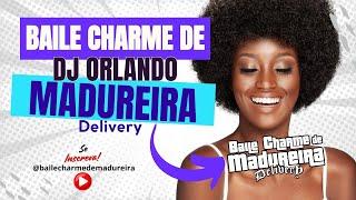 BAILE CHARME DE MADUREIRA | ORLANDO DJ - LIVE