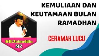 KEMULIAAN DAN KEUTAMAAN BULAN RAMADHAN || CERAMAH LUCU KH. ZAINUDDIN MZ