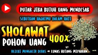 Sholawat Pohon Uang 400x ~ Sholawat Syajarotun Nuqud ~ Rezeki Lancar ~ Lunas Hutang Milyaran