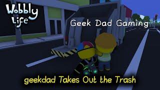 geekdad Takes Out the Trash in Wobbly Life