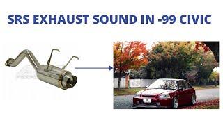 SRS EXHAUST SOUND IN 1999 HONDA CIVIC!