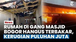 KEBAKARAN Rumah 2 Lantai di Gang Masjid Bogor, Pemilik Rumah Dengar Ada Gesekan Listik