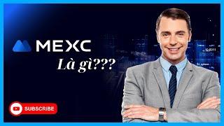 MEXC | MEXC Global Là Gì? Tìm Hiểu Tổng Quan Về Sàn MEXC