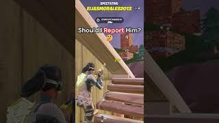 Should I?#fortnite #report #shorts