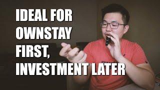 ASKING SEAN #094 | IDEAL FOR OWNSTAY FIRST INVESTMENT LATER?