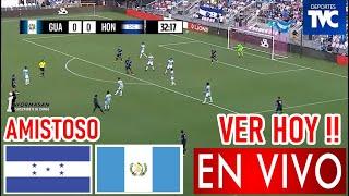 Honduras vs Guatemala En Vivo, Donde ver, A Que Hora Juega HONDURAS VS GUATEMALA PARTIDO AMISTOSO