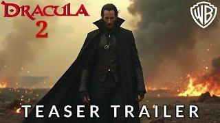 DRACULA 2 - Teaser Trailer - Keanu Reeves - Warner Bros (2025)