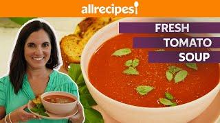 How to Make Fresh Tomato Soup | Get Cookin' | Allrecipes