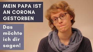 Ich hab meinen Vater gerade an Corona verloren: Meine Erfahrung, meine Worte an dich!