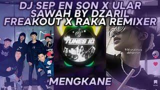 DJ SEP EN SON X ULAR SAWAH SOUND ZEUS66, RIZKY.SZ REMIX BY DZARIL FREAKOUT X RAKA REMIXER MENGKANE