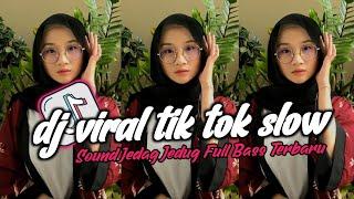 DJ VIRAL TIK TOK SLOW TERBARU 2024 SOUND JEDAG JEDUG MENGKANE