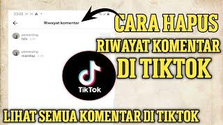 Cara Menghapus Riwayat Komentar Di Tiktok Terbaru