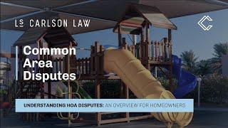 Common Area Disputes: Overview from an HOA Attorney Exclusively Representing Homeowners