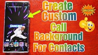 Samsung Galaxy S23 Ultra Create Custom Call Backgrounds For Contacts & Video Backgrounds For Calls