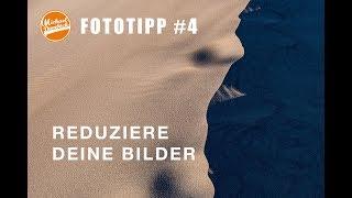 Fototipp #4 Reduziere deine Bilder