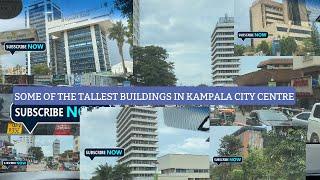 MUST WATCH, TALLEST BUILDINGS AROUND KAMPALA CITY