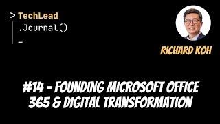 #14 - Founding Microsoft Office 365 & Digital Transformation - Richard Koh
