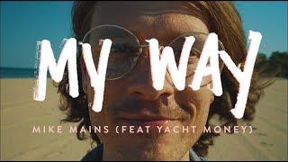 Mike Mains (Feat Yacht Money) - My Way (Official Video)