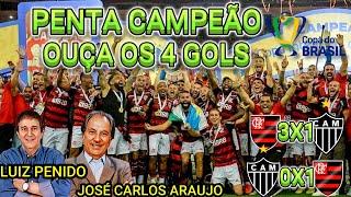 Os 4 gols do Flamengo na Finais LUIZ PENIDO E JOSÉ CARLOS ARAUJO Copa do Brasil 2024